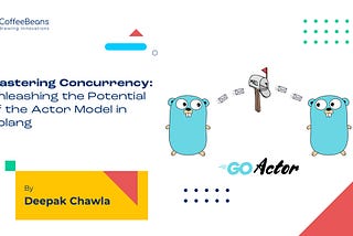 Mastering Concurrency: Unleashing the Potential of the Actor Model in Golang