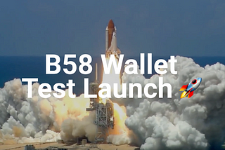 B58 Wallet Beta Testnet Launching 🚀