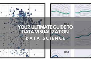 Your Ultimate Guide to Data Visualization