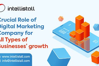 Crucial Role of Digital Marketing Company for All Types of Businesses’ growth