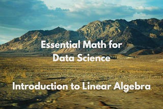 Essential Math for Data Science: Introduction to Linear Algebra