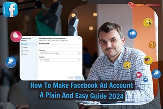 Unleash Your Brand’s Potential: A 2024 Guide to Setting Up Your Facebook Ad Account