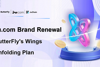 🦋 Ju.com Brand Renewal | The “ButterFly Wings Unfolding Plan” Officially Launches