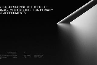 Palantir’s Response to OMB on Privacy Impact Assessments