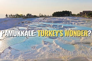 What Makes Pamukkale Turkey’s Ultimate Natural Wonder?