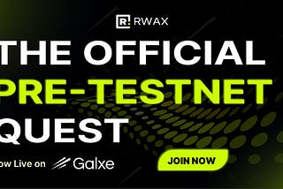 Level Up with RWAX: Pre-Testnet Quest Now Live on Galxe!