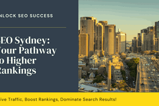 SEO Sydney: Your Pathway to Higher Rankings and More Traffic