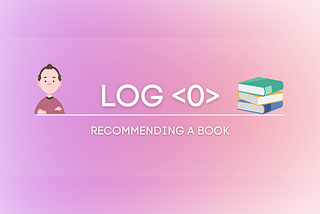 Log <0> (Recommending a book)