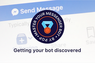 Master your Messenger bot: Getting your bot discovered