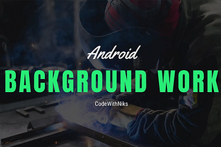 Background Work in Android