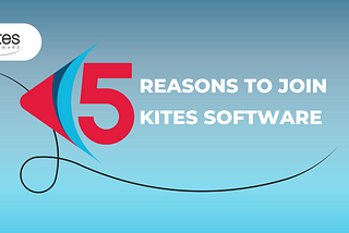 5 Reasons to join Kites Software