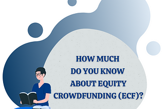 How much do you know about Equity Crowdfunding (ECF)?