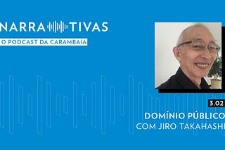 Narrativas, o podcast da CARAMBAIA