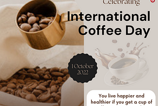 Happy International Coffee day.