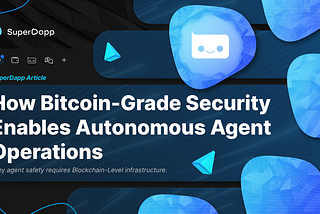 How Bitcoin-Grade Security Enables Autonomous Agent Operations