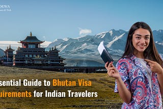 Guide to Bhutan Visa Requirements for Indian Travelers