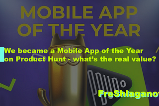 We became a Mobile App of the Year on Product Hunt — so what?