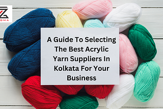 Acrylic Yarn Suppliers Kolkata