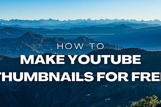 How to Easily Make YouTube Video Thumbnails for Free