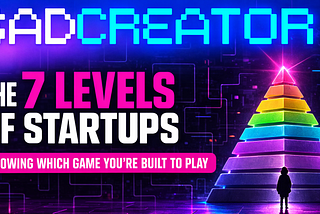 The 7 Levels of Startups