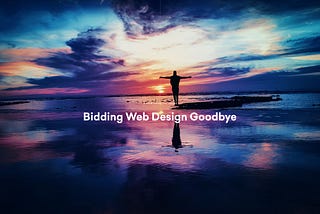 Bidding Web Design Goodbye