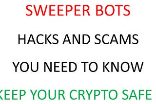 Crypto Sweeper Bots Hacks and Scams You Need To Know