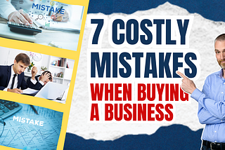 7 Costly Mistakes When Buying a Business