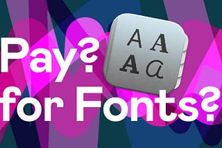 Should You Pay for Fonts as a Graphic Designer?