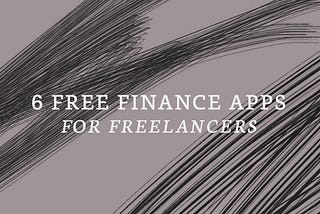 6 Free Finance Apps For Freelancers and Entrepreneurs