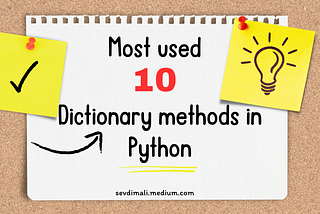 Most used 10 Dictionary methods in Python with examples.