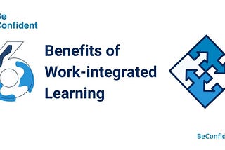6 Benefits of Work-integrated Learning