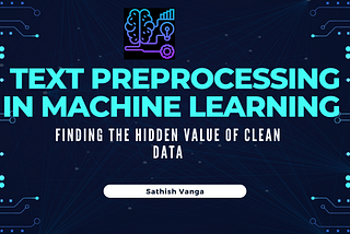 Text Preprocessing in Machine Learning: Finding the Hidden Value of Clean Data