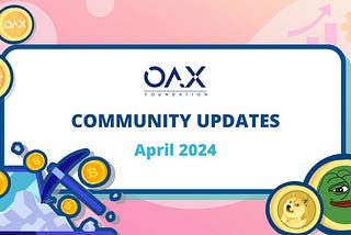 OAX April Community Updates