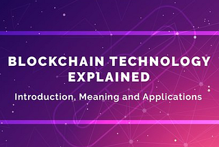 A Beginner’s Guide to Blockchain: Understanding the Basics and Its Potential Impact