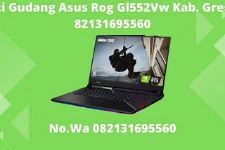 Cuci Gudang Asus Rog Gl552Vw Kab. Gresik, 82131695560