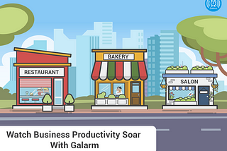 Growing a Small Business? How to Grow Smartly with Galarm?
