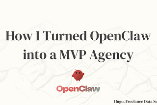How I Turned OpenClaw into a MVP Agency