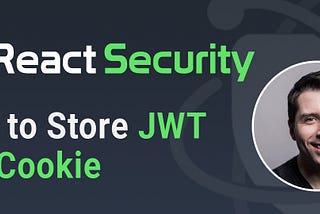 React Authentication: How to Store JWT in a Cookie