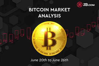 Bitcoin Market Analysis: June 23th — 29th