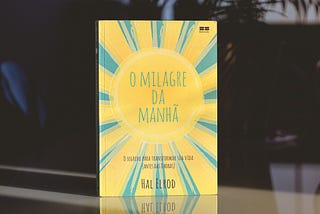 Resenha do livro "O milagre da manhã"