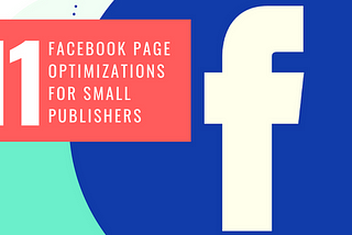 11 Facebook page optimizations for small publishers
