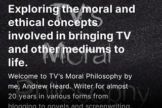 Exploring the moral and ethical concepts involved in bringing TV and other mediums to life.