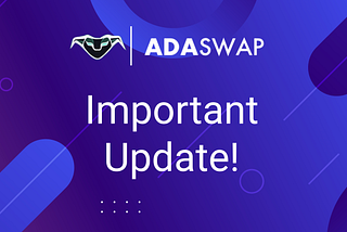 Important Update: Scheduled Significant Upgrade to AdaSwap systems that might affect DEX users