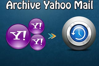 Finding it hard to archive Yahoo mail folders? Here’s a solution