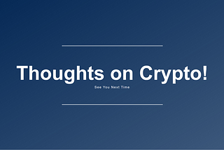Some Thoughts on crypto from the last 3 weeks bear market!