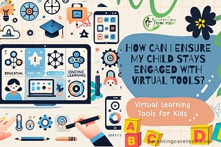 🌟 Keep Kids Focused! Tips to Engage with Virtual Learning Tools 🎓