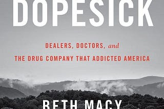 Book Review: Dopesick (2018) Beth Macy