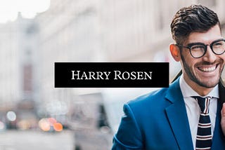 Harry Rosen — Growing Sales through Digital Channels.