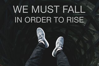 The Beginner’s Paradox: We Must Fall in Order to Rise