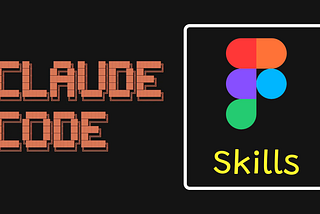 Figma skills for Claude Code: Complete Guide